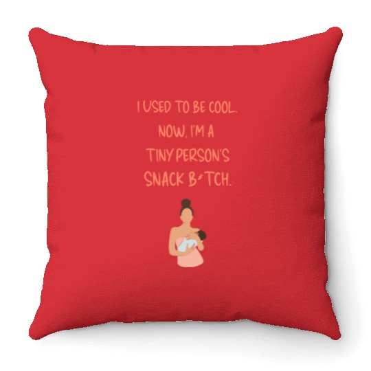 Breastfeeding "I used to be cool. Now, I'm a ..." Throw Pillows