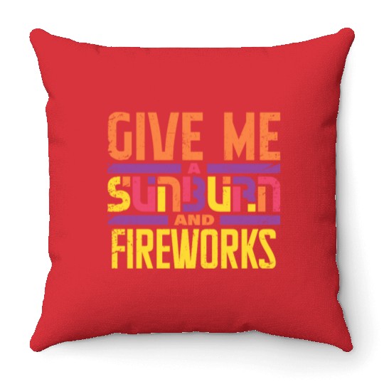 Give Me A Sunburn And Fireworks Throw Pillows