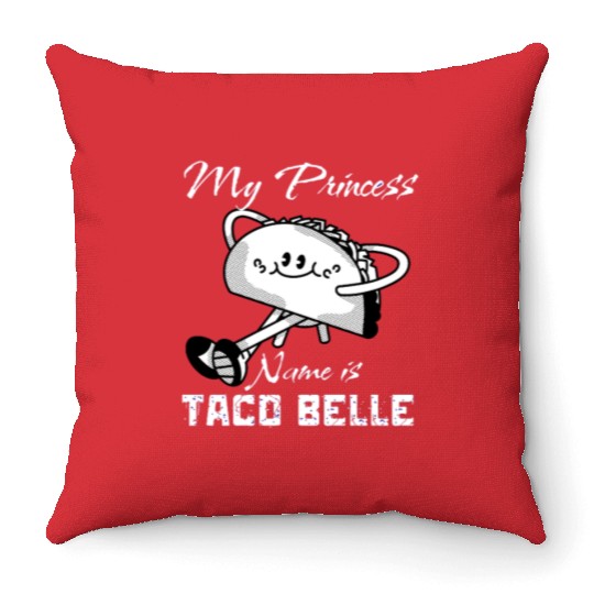Funny My Princess Name is Taco Belle Taco Lover Throw Pillows