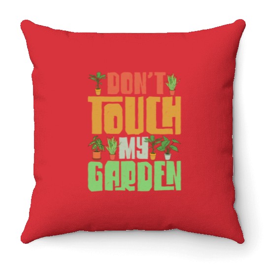 Don't Touch My Garden Gardening Botanical Throw Pillows