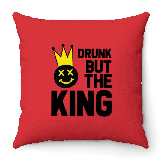 Drunk But The King Funny Party Outfit Throw Pillows