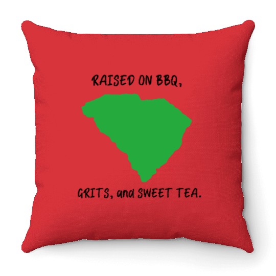 Raised On BBQ, Grits, and Sweet Tea South Carolina Throw Pillows