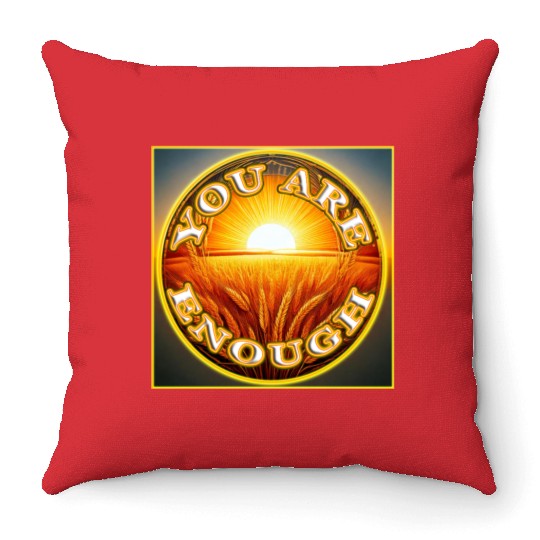 You Are Enough 4 - Let Friends Know They're Enough Throw Pillows