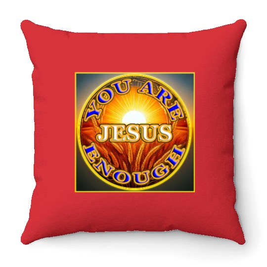 You Are Enough JESUS - 2 - Let Your Friends Know! Throw Pillows
