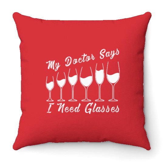 My Doctor Says I Need Glasses Funny Drinking Joke Throw Pillows
