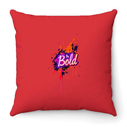 Inspirational Neon Colors Be Bold Motivational Gra Throw Pillows