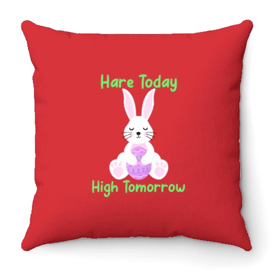 Hare Today High Tomorrow Easter 420 Throw Pillows