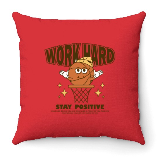 Work Hard Stay Positive Throw Pillows