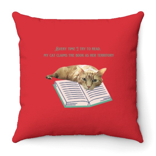 MY CAT CLAIMS THE BOOK AS HER TERRITORY Throw Pillows