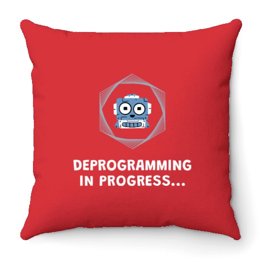 Deprogramming in Progress - Manifest Throw Pillows