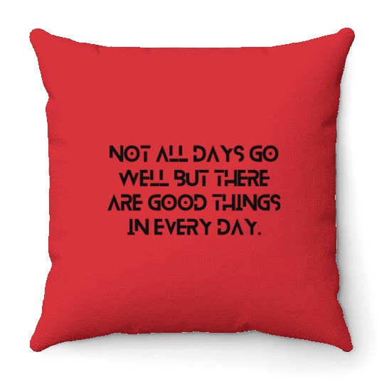 Positive Quote Throw Pillows – Good Things in Every Day