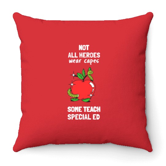 Not All Heroes Wear Capes Some Teach Special Ed Throw Pillows