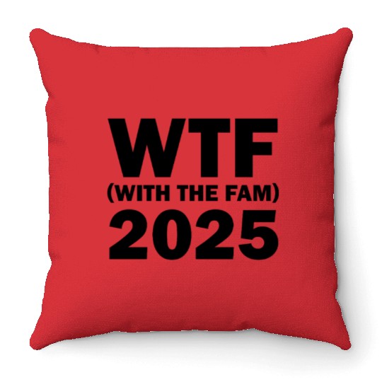 WTF With The Fam 2025 WTF Family Reunion 202famil5 Throw Pillows