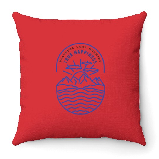 PEACEFUL LAKE MORNING TRUE HAPPINESS Throw Pillows