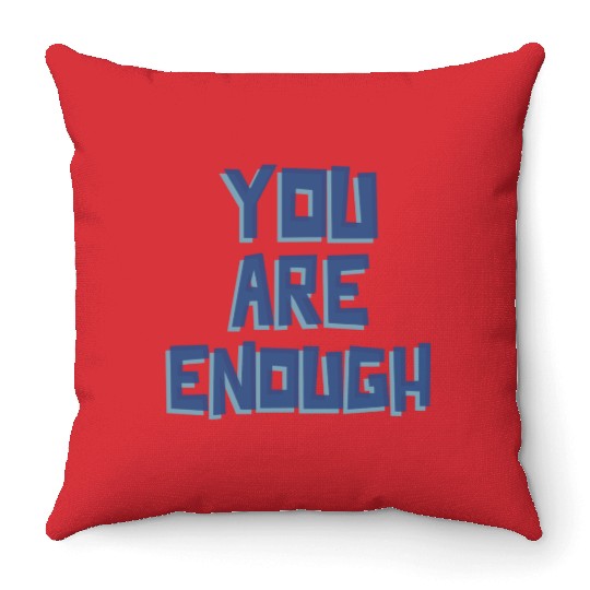 YOU ARE ENOUGH Throw Pillows