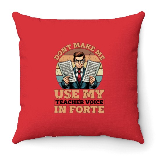 Music Teacher Don't Make Me Use Musical Instrument Throw Pillows