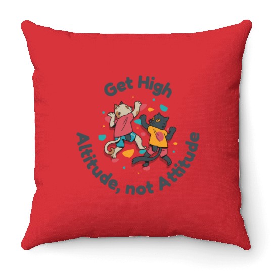 Get High... Altitude, not Attitude Rock Climbing Throw Pillows