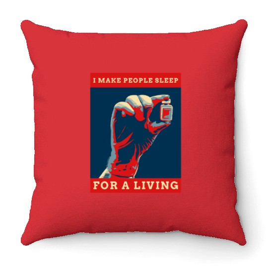 I Make People Sleep For A Living Anesthesia Doctor Throw Pillows