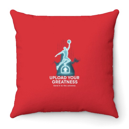Upload Your Greatness – Send It to the Universe Throw Pillows