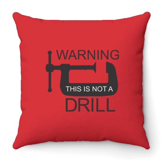 This is Not a Drill Throw Pillows