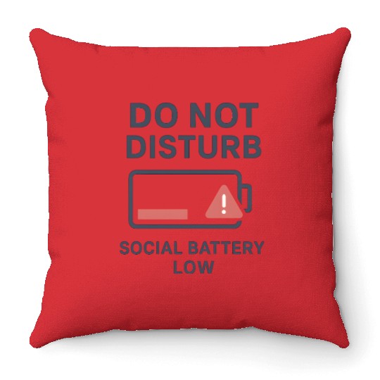 Do Not Disturb Social Battery Low Throw Pillows