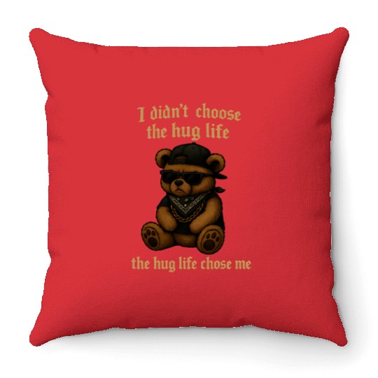 The Hug Life Chose Me Throw Pillows
