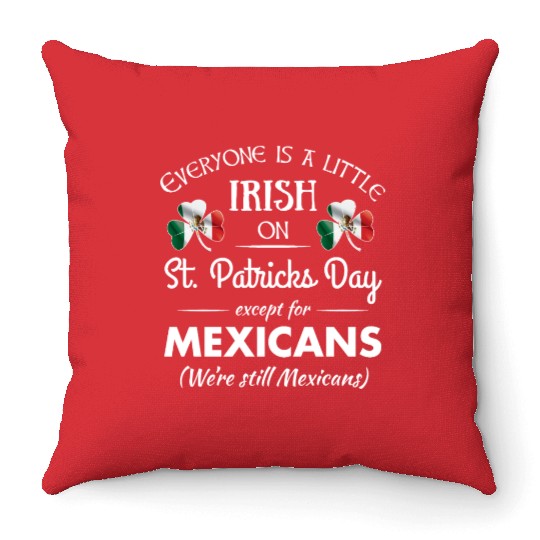 Funny Mexican Pride Irish St. Patrick's Day Throw Pillows