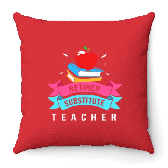 Retired Substitute Teacher Appreciation Throw Pillows