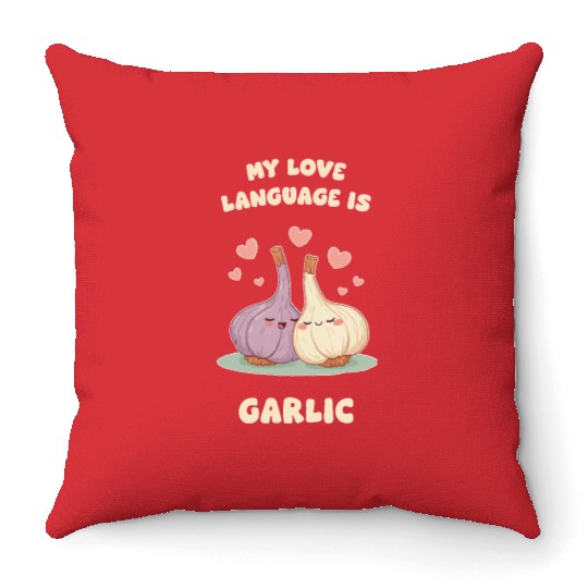 My Love Language Is Garlic Throw Pillows
