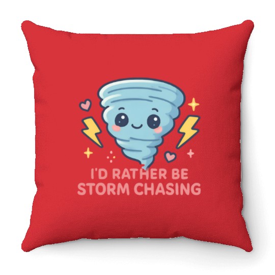I'd Rather Be Storm Chasing Weather Meteorologist Throw Pillows