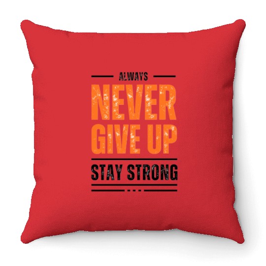"Motivational Quote Throw Pillows – Never Give Up, Stay
