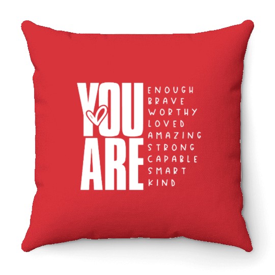 You Are Enough Brave Worthy Loved Amazing Strong Throw Pillows