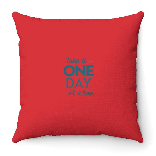 Take It One Day at a Time – Motivational Mental Throw Pillows