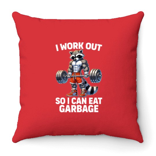 I Work Out So I Can Eat Garbage Funny Raccoon Gym Throw Pillows