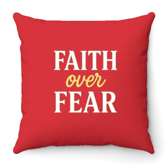 Faith over fear Throw Pillows