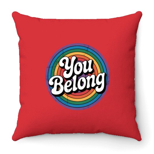 You Belong LGBTQ Gay Pride Rainbow Throw Pillows