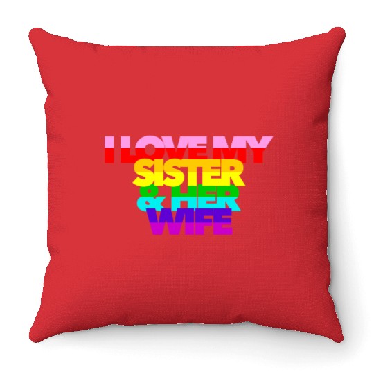 I Love My Sister And Her Wife GAY PRIDE ALLY SIS Throw Pillows