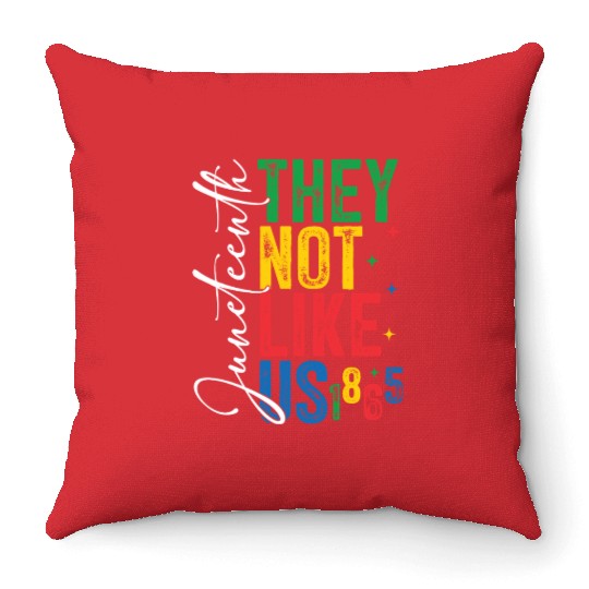 They Not Like Us Juneteenth Throw Pillows