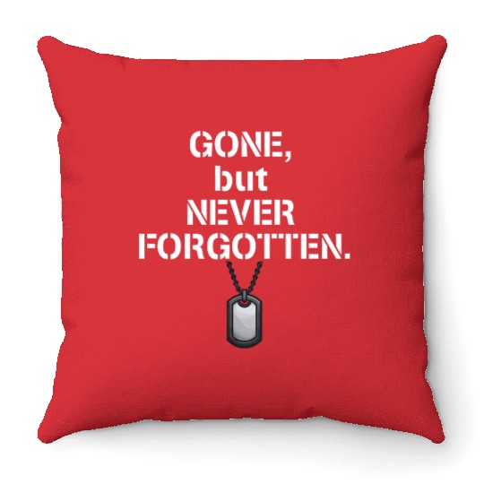 Gone but never forgotten Veteran Brave Warrior Throw Pillows