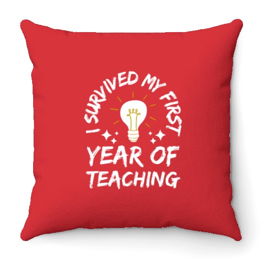 I Survived My First Year Of Teaching Throw Pillows