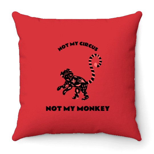 Not My Circus Not My Monkey Throw Pillows