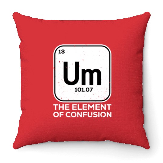 Um The Element of Confusion Meme Throw Pillows