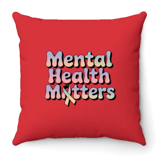 Mental Health Matters – Awareness & Support Throw Pillows
