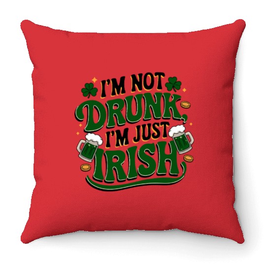 Funny I'm Not Drunk Just Irish Shamrock Clover Throw Pillows