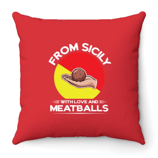 From Sicily With Love And Meatballs Italian Pride Throw Pillows