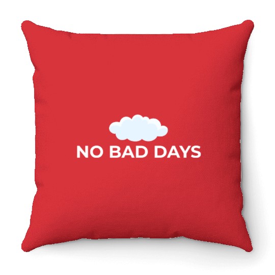 No Bad Days – Positive Vibes Only Throw Pillows
