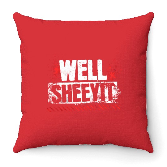Funny Well Sheeyit Throw Pillows