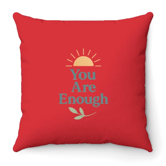 You Are Enough – Mental Health Affirmation Design Throw Pillows