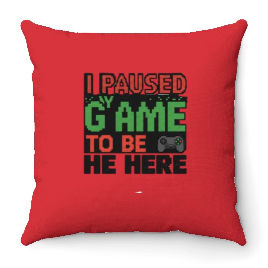 I Paused My Game to Be Here green  Throw Pillows