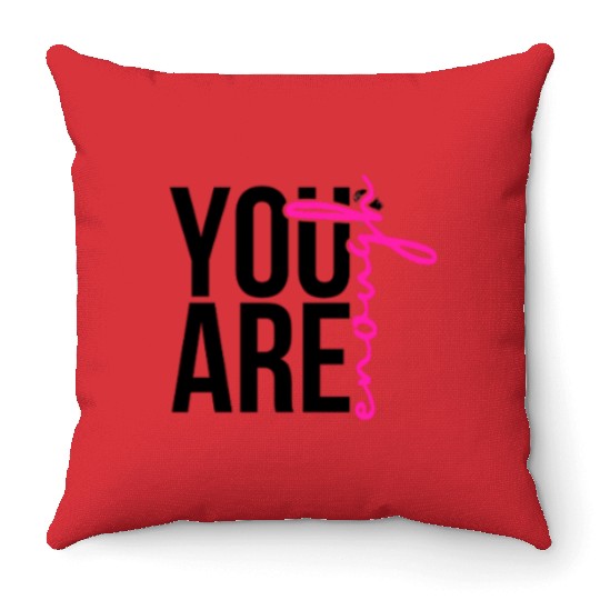 You Are Enough Throw Pillows